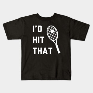 I'd Hit That Tennis Kids T-Shirt